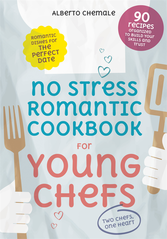 Cover of No Stress Romantic Cookbook for Young Chefs by Alberto Chemale